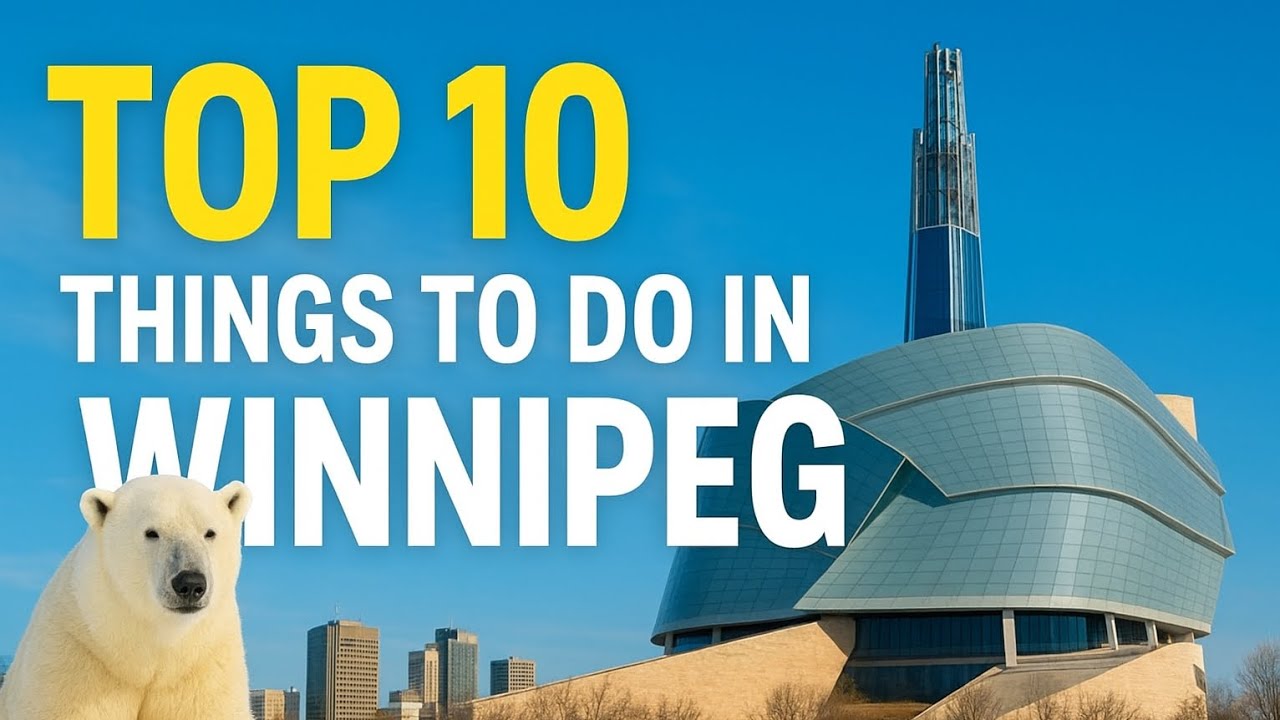 Top 10 Things to Do in Winnipeg | Ultimate Travel Guide 2025