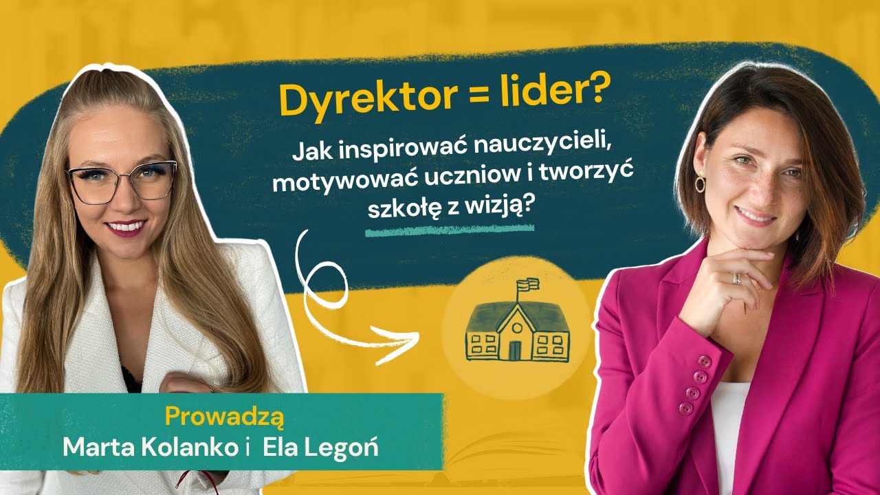 Jaką szkołę tworzysz jako dyrektor? Liderzy zmieniają edukację od środka