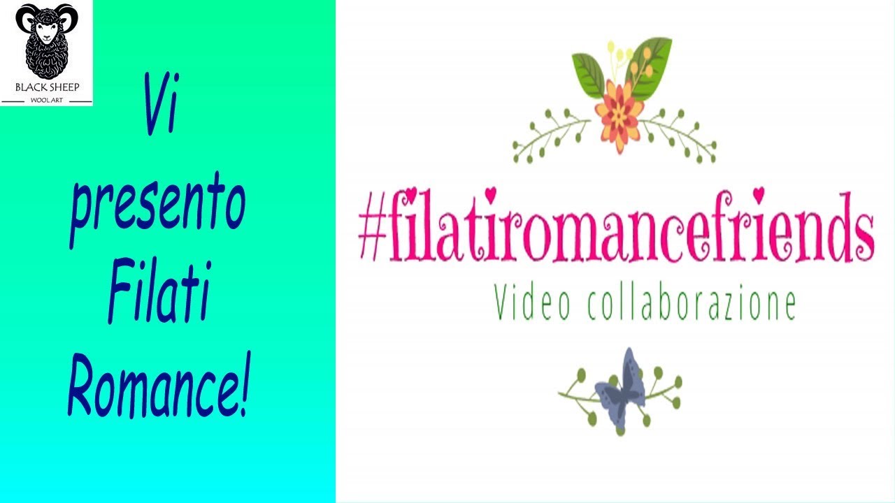 Vi presento Filati Romance! (video collaborazione)