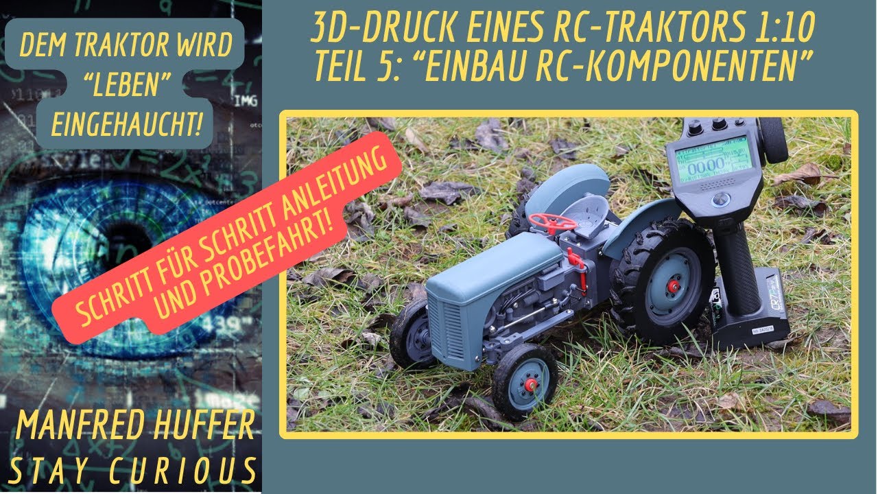 Teil 5 des 3D-Druck Traktors: Leben einhauchen - Die RC-Steuerung wird eingebaut mit Probefahrt
