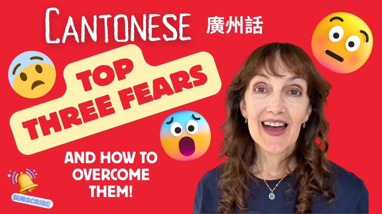 Learning Cantonese: 3 BIG FEARS