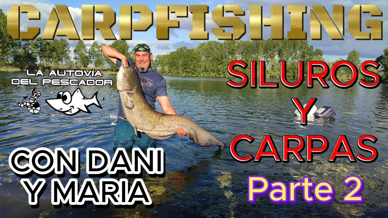 💥SILUROS Y CARPAS💥 🎣Con Dani y Maria🎣 🔥 Parte 2 🔥 🦈Captura de Siuro con c&aacute;mara acu&aacute;tica🦈
