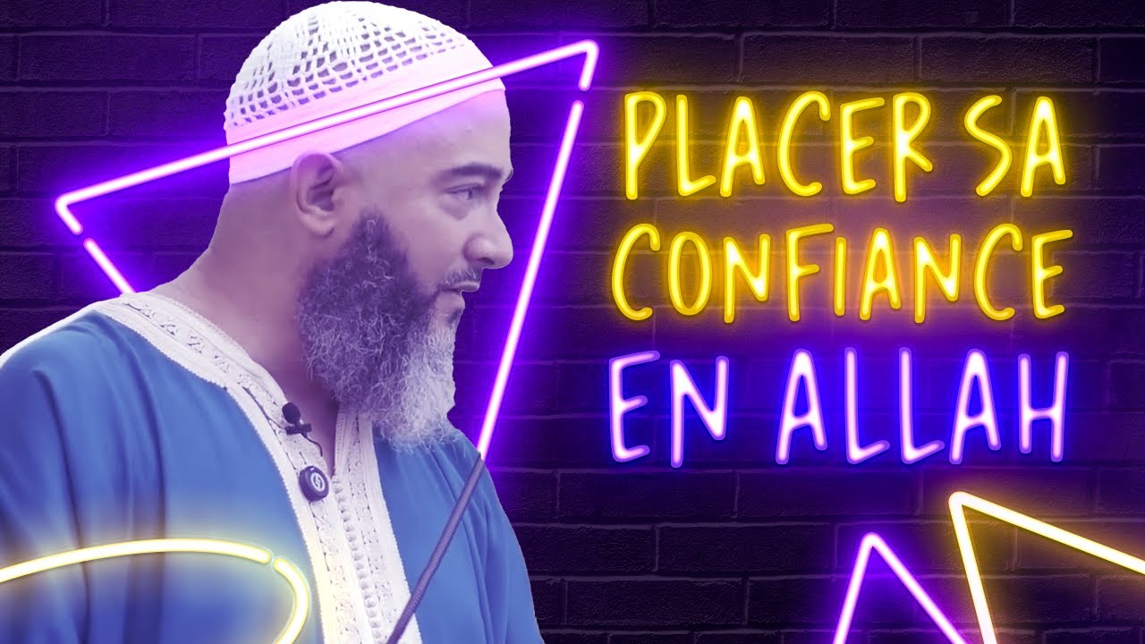 PLACER SA TOTALE CONFIANCE EN ALLAH