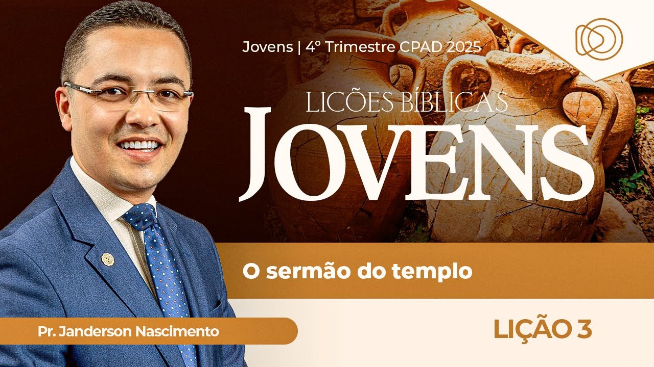 EBD Lição 3 O Sermão do Templo - Aula dos Jovens CPAD 2025