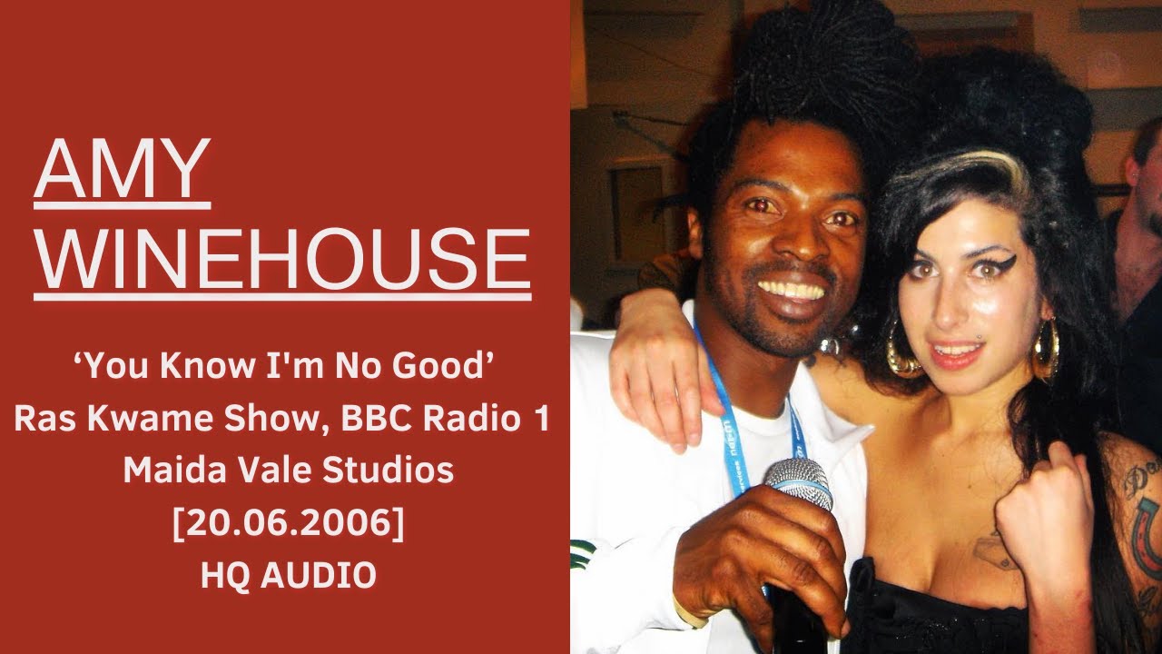 Amy Winehouse - 'You Know I'm No Good' live at Ras Kwame Show [HQ AUDIO] [20.12.2006]