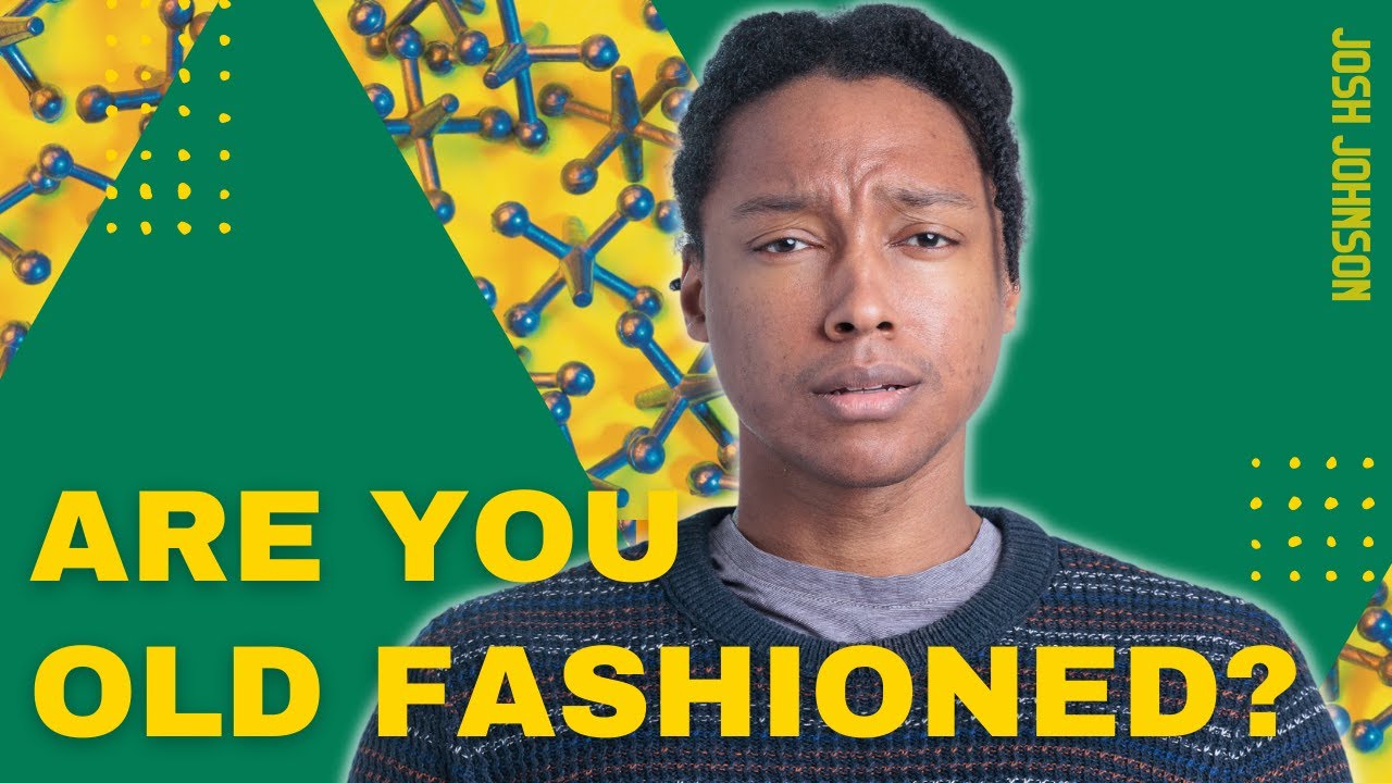 Josh Johnson | Are You Old Fashioned?