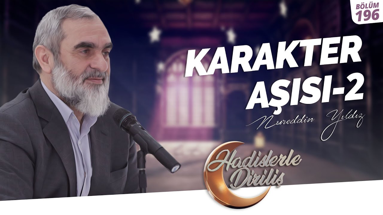 KARAKTER AŞISI - 2 | Hadislerle Diriliş-196.Ders