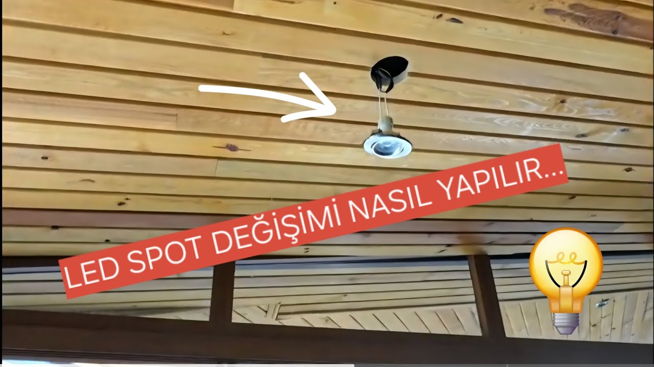 Led Spot Değişimi Nasıl Yapılır - Detaylı Anlatım