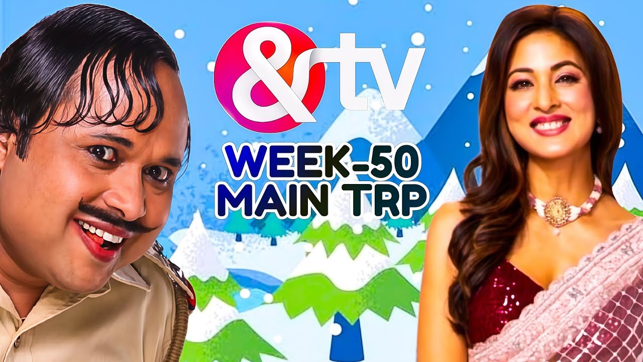 AND TV Week-50 BARC TRP | &TV Week 50 Main TRP | BGPH, HKUP, ATAL 