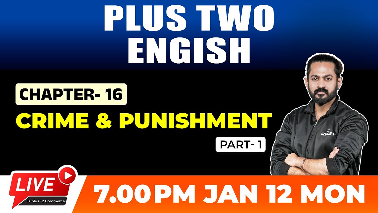 PLUS TWO ENGISH | CHAPTER-16 | CRIME & PUNISHMENT | PART-1 | TRIPLE i