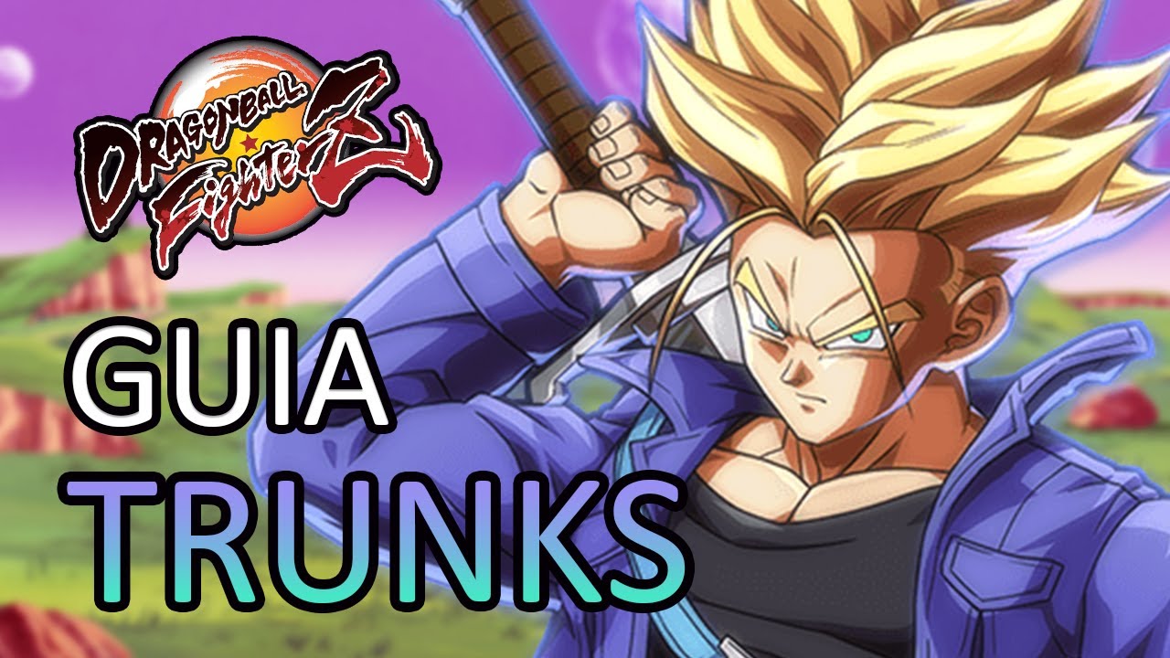 [DBFZ] GUIA TRUNKS - Desde lo básico a lo más avanzado (v 1.27)