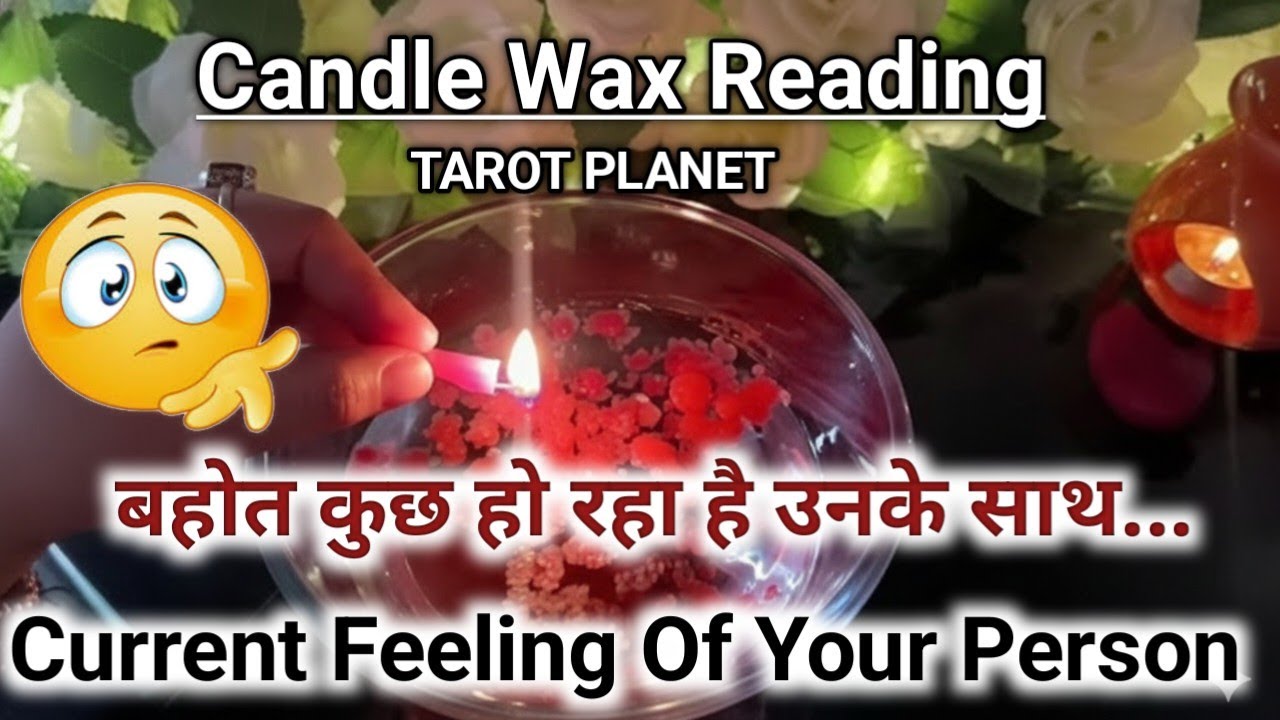  Current Feelings Candle Wax Reading Hindi💘Timeless Reading🌺Tarot 🥰Love Reading 🧿Today Reading
