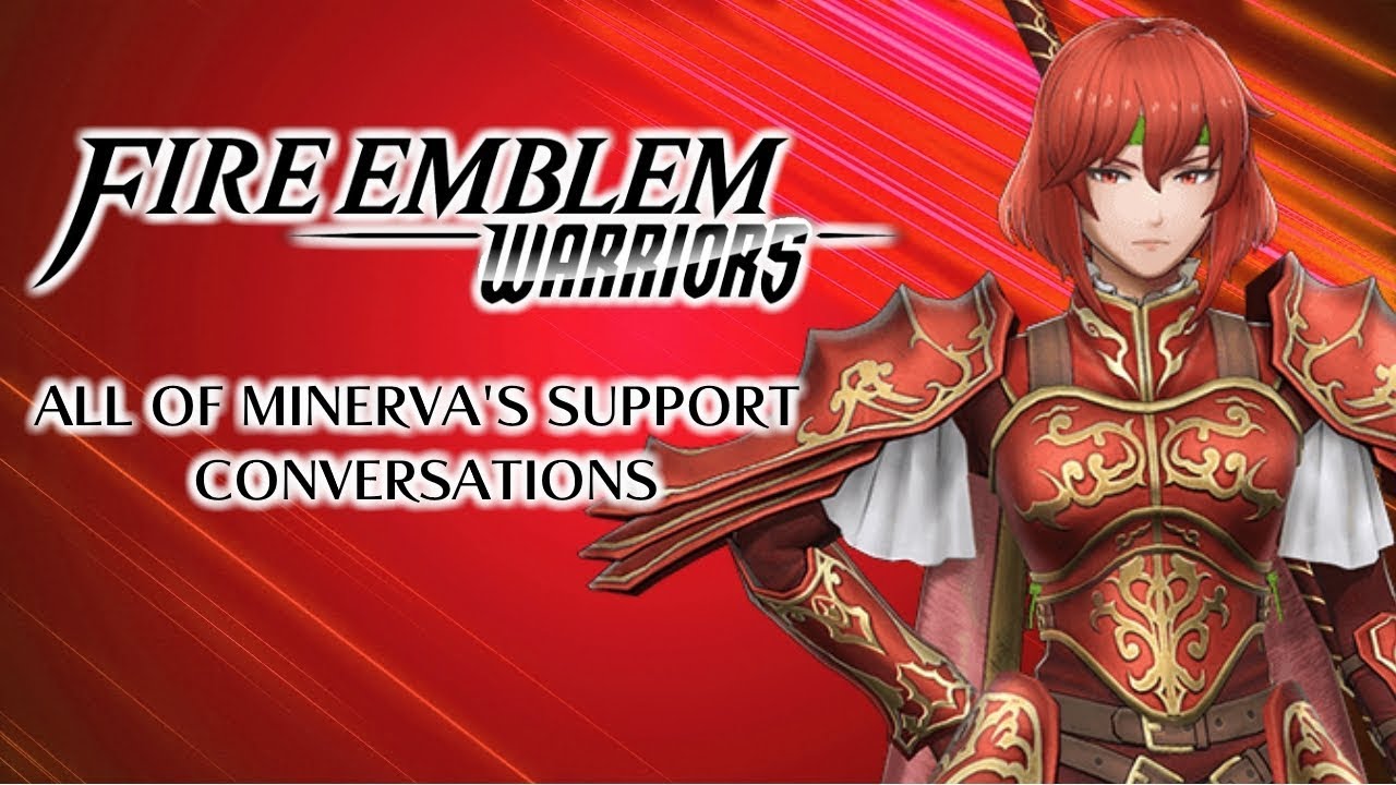 Fire Emblem Warriors: All of Minerva's Support Conversations
