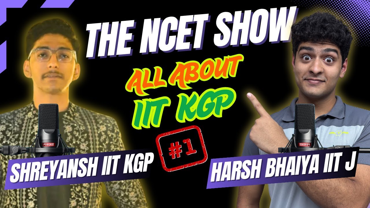 THE NCET SHOW - EPISODE 1 | ALL ABOUT IIT KGP | INTERVIEW WITH CHEM MAJOR STUDENT | NCET 2026