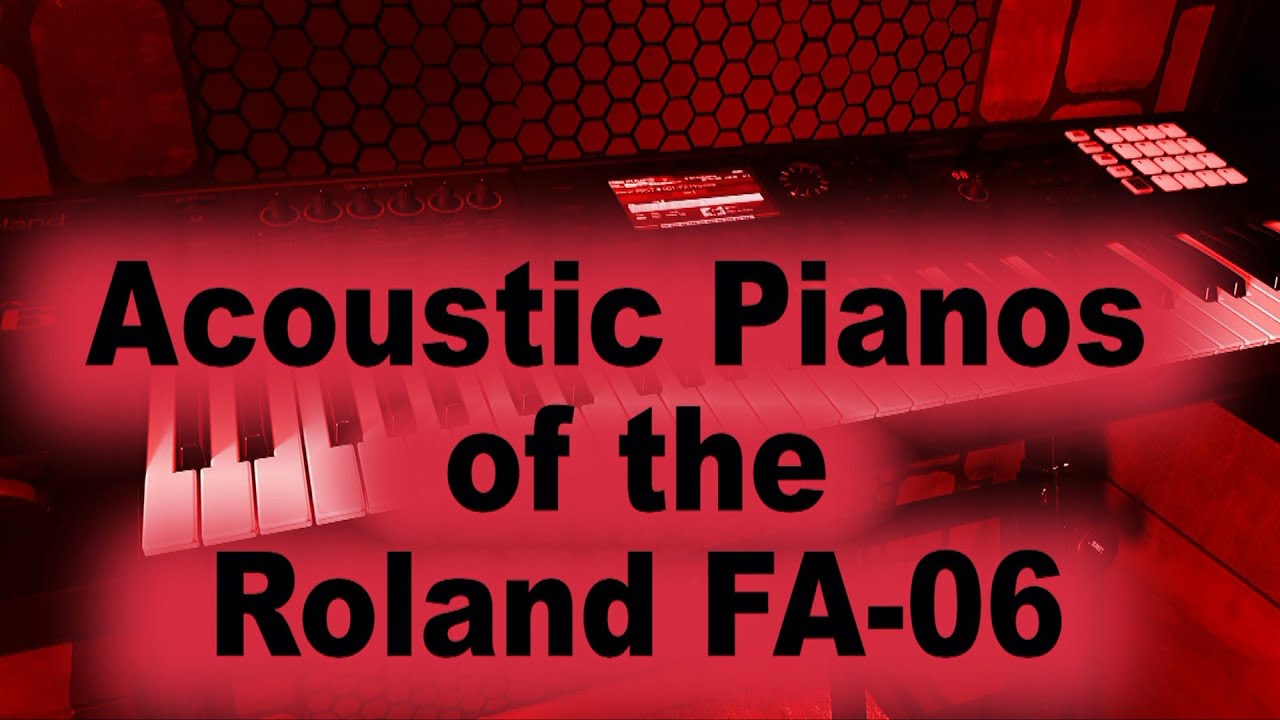 All the Acoustic Piano tones / patches / sounds of the Roland FA-06 / 08 keyboard - 2 of 19