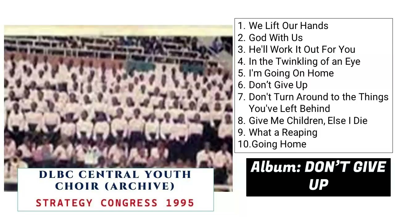 THE ALBUM - Don't Give Up (1995 Strategic Congress): DLBC Central Youth Choir (Archives)