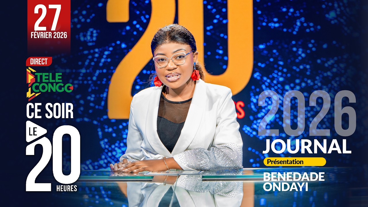 🔴 Direct JOURNAL DU 27 FÉVRIER 2026 AVEC BENEDADE ONDAYI #brazzaville #congo #news