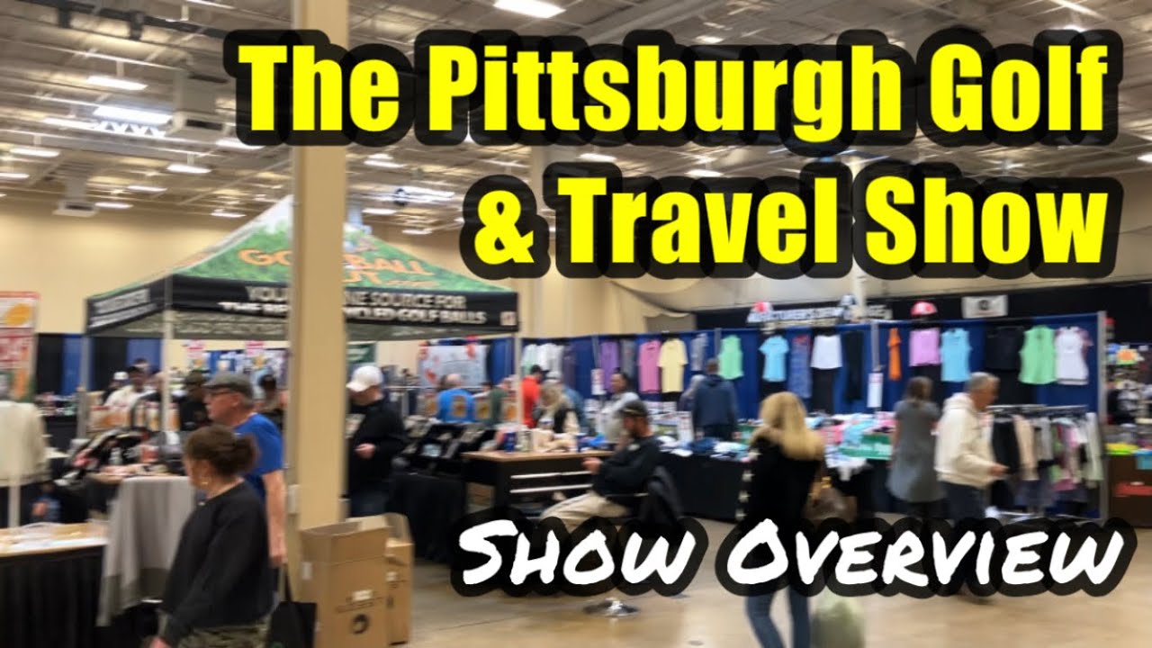 The Pittsburgh Golf and Travel Show Overview