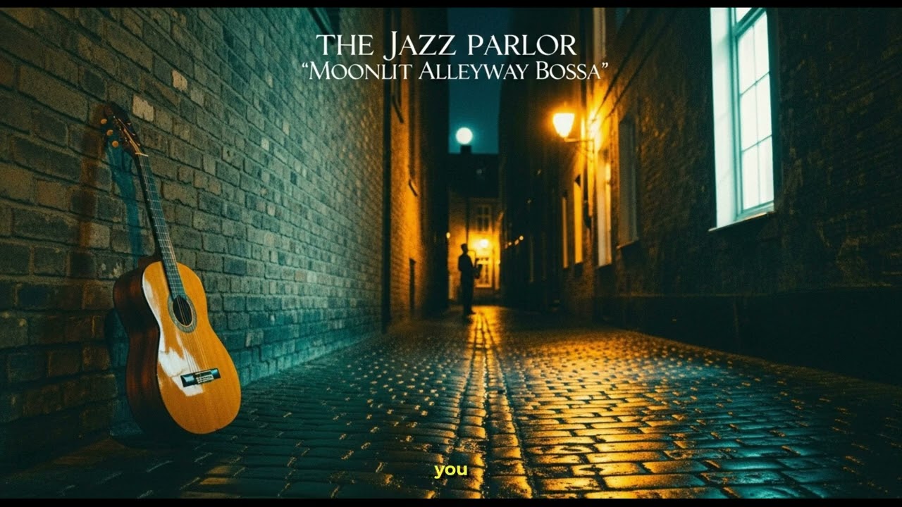 Moonlit Alleyway Bossa by The Jazz Parlor.