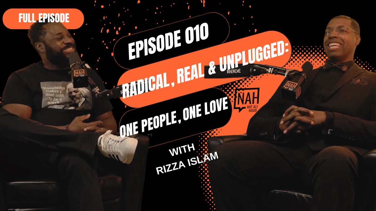Episode 010 - Radical, Real & Unplugged: One People, One Love with Rizza Islam 