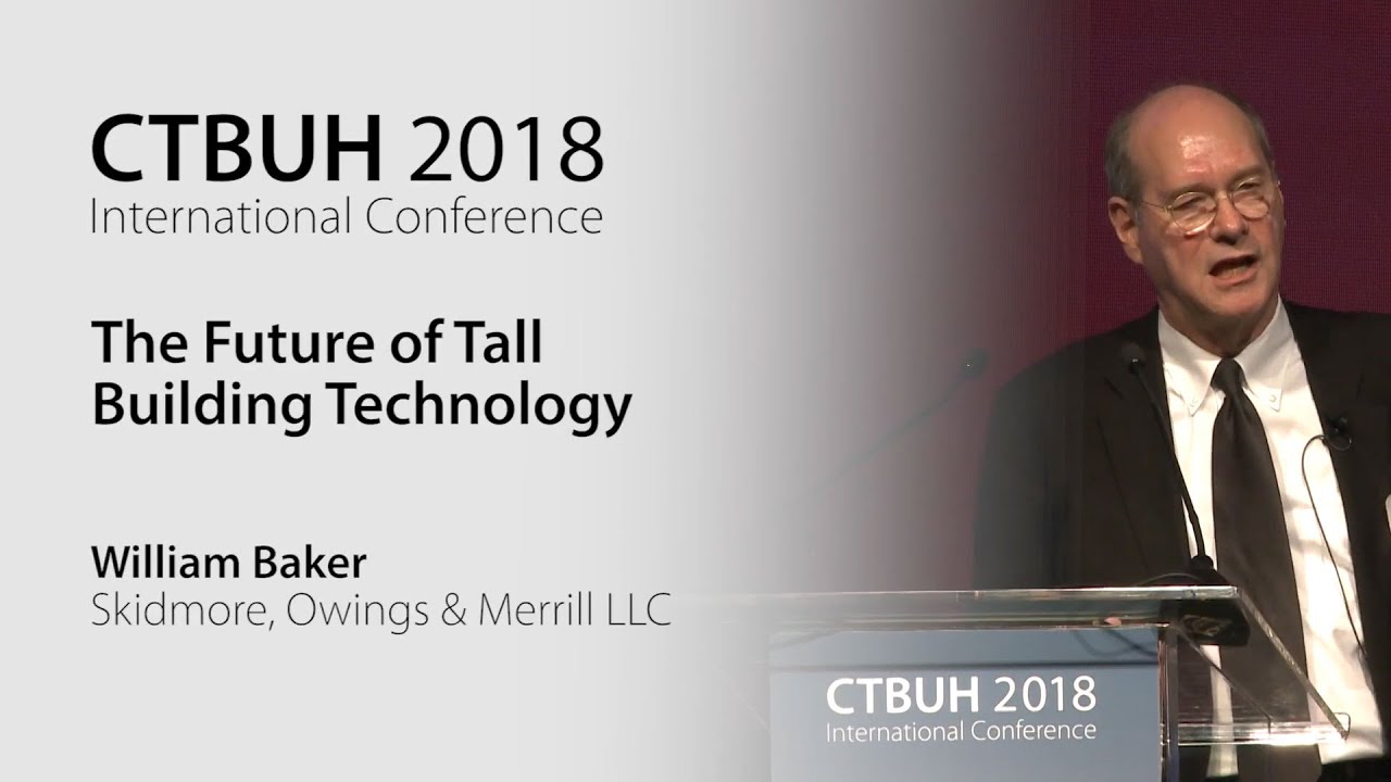2018 Middle East Conference - William Baker “The Future of Tall Building Technology”