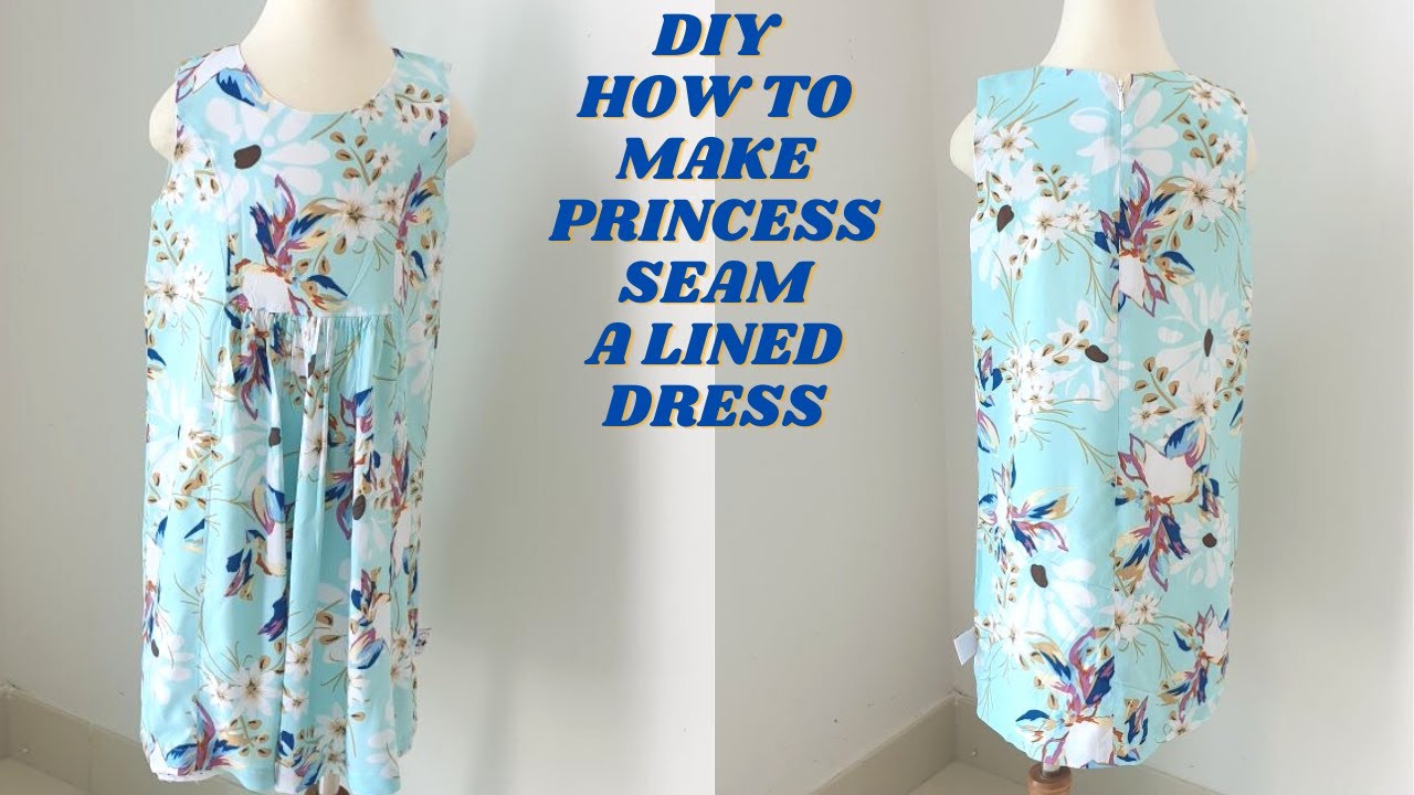 DIY A LINED DRESS WITH PRINCESS SEAMS  | DIY SEWING PROJECT HOW TO DRAFT PATTERN AND SEW PROJECT