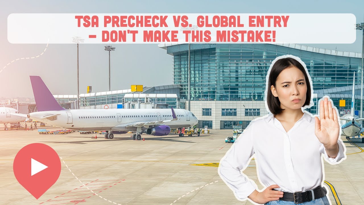 TSA PreCheck vs. Global Entry - Don't Make This Mistake!