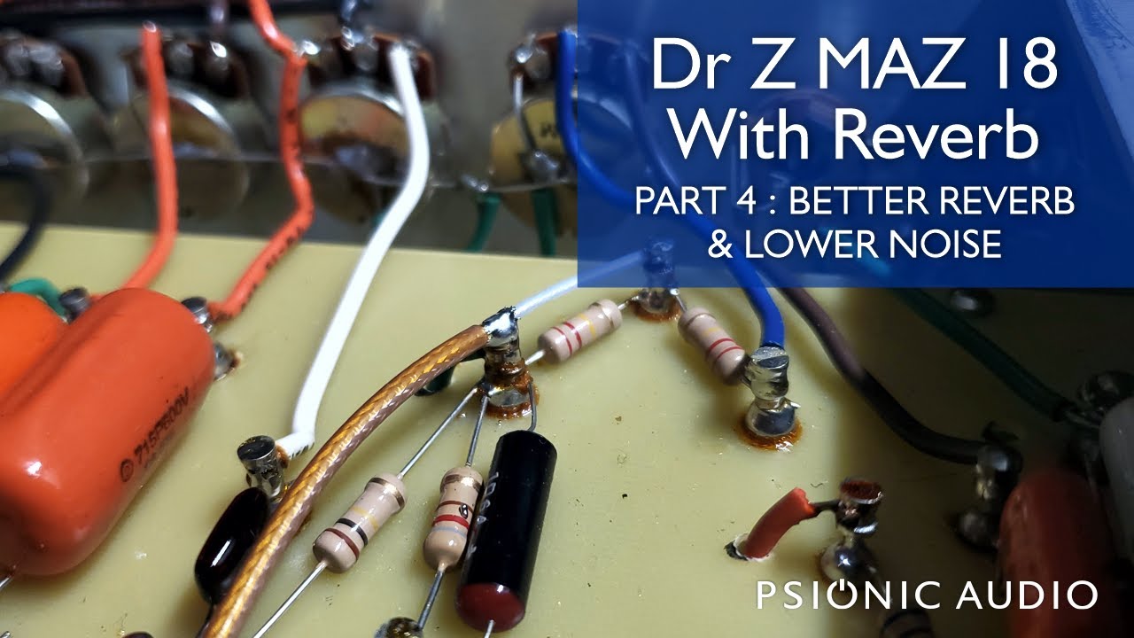 Dr Z Maz 18 with Reverb | Part 4 : Better Reverb & Lower Noise
