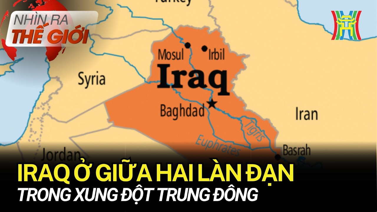 Iraq ở giữa hai làn đạn trong xung đột Trung Đông | Nhìn ra thế giới
