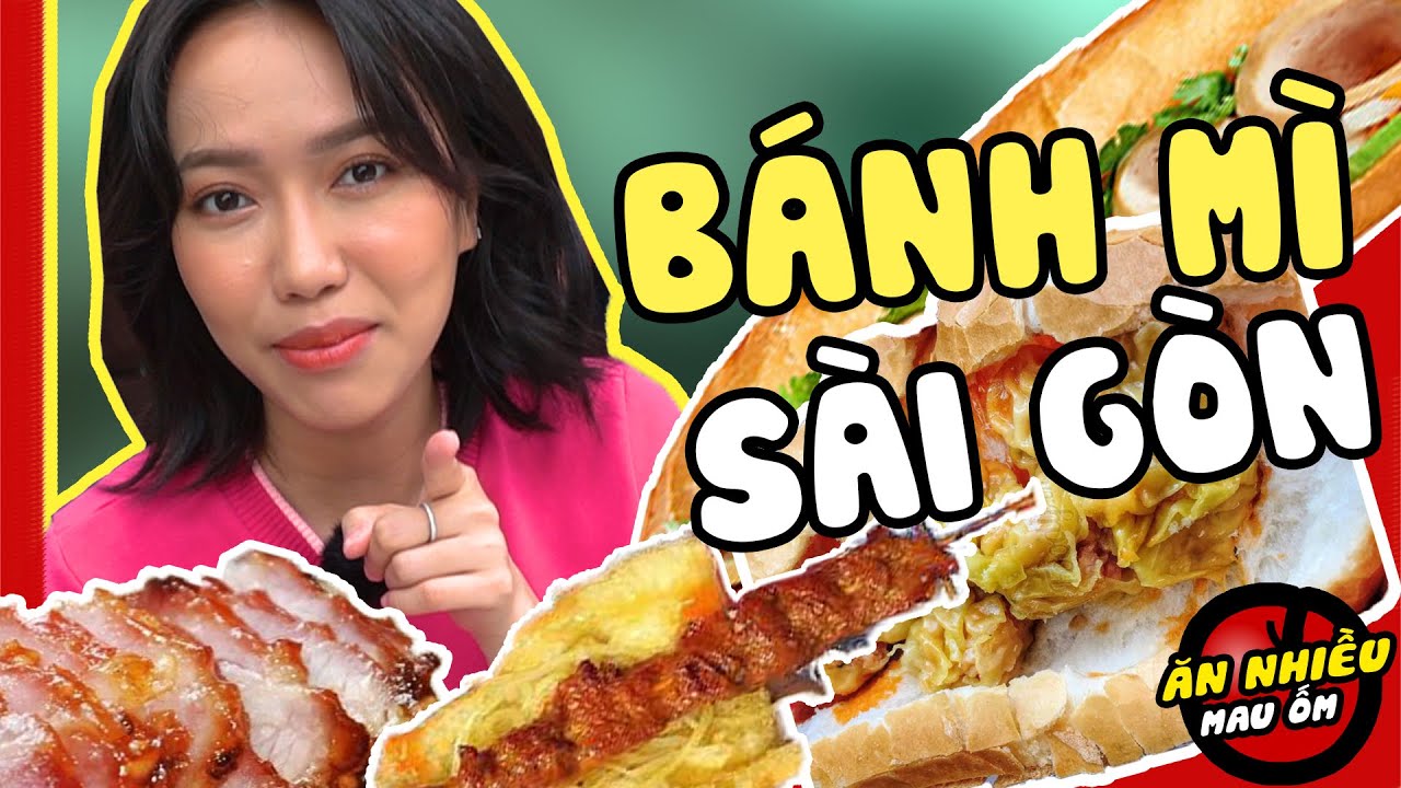 Bánh Mì Sài Gòn Không Hề Đơn Giản Như Đó Giờ Mọi Người Nghĩ #1| Ăn Nhiều Mau Ốm