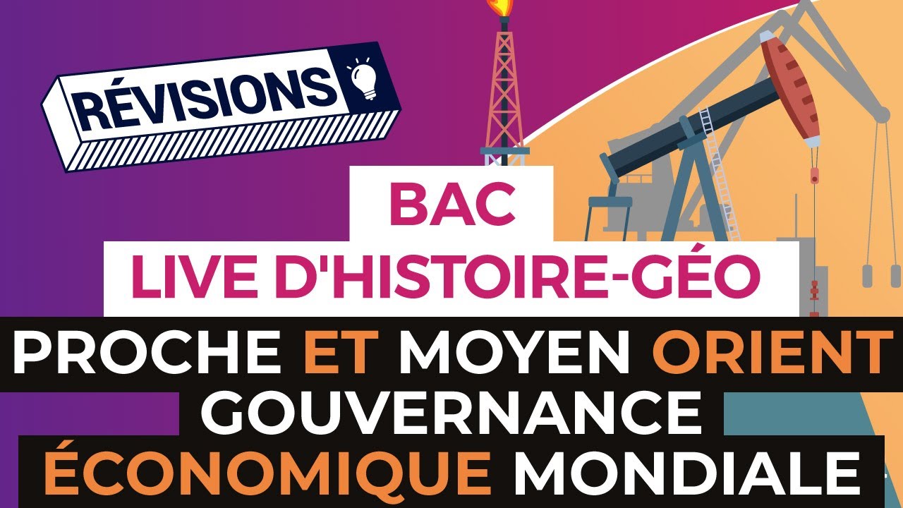 Bac 2017 - Révisions live Histoire Géo : Proche et Moyen Orient / Gouvernance économique mondiale