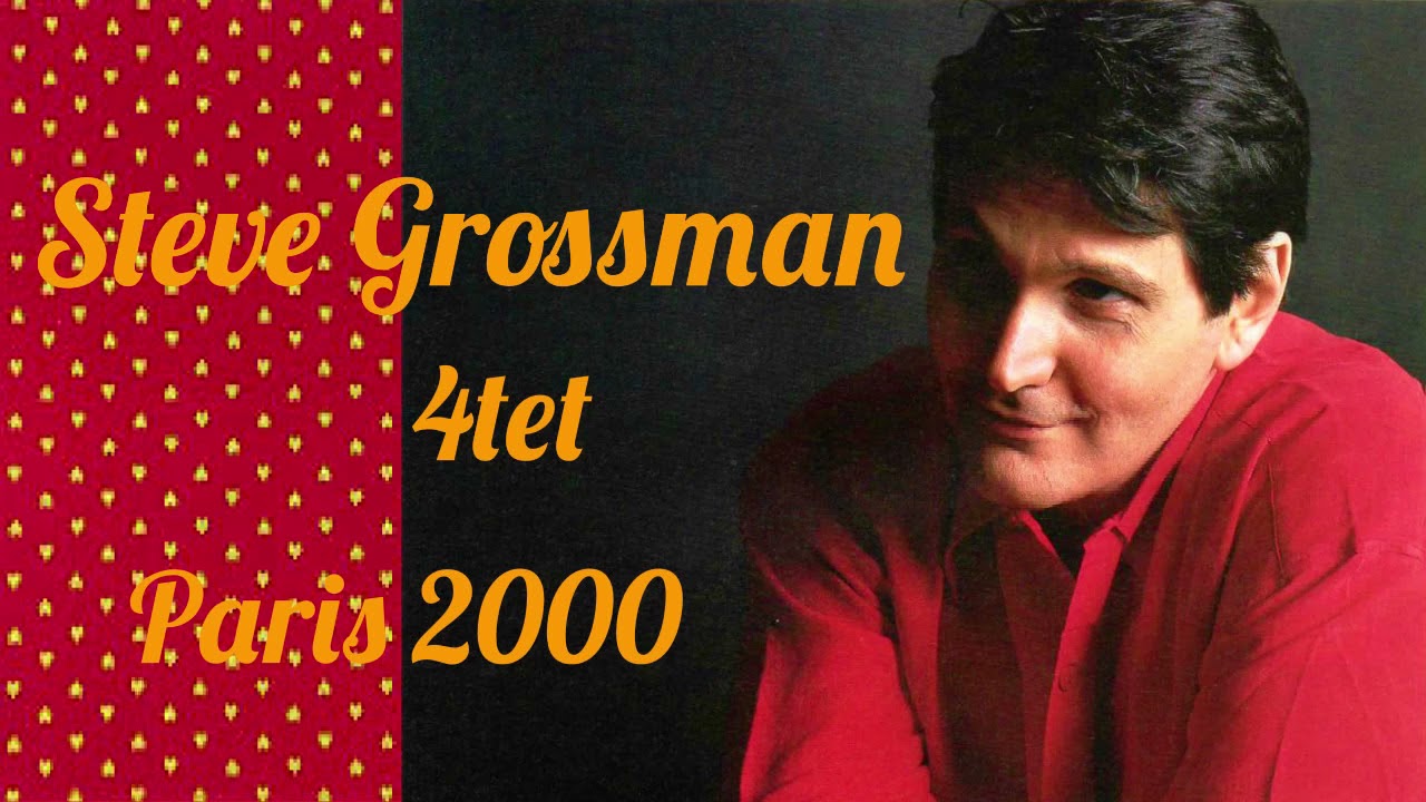 Steve Grossman 4tet Paris 2000