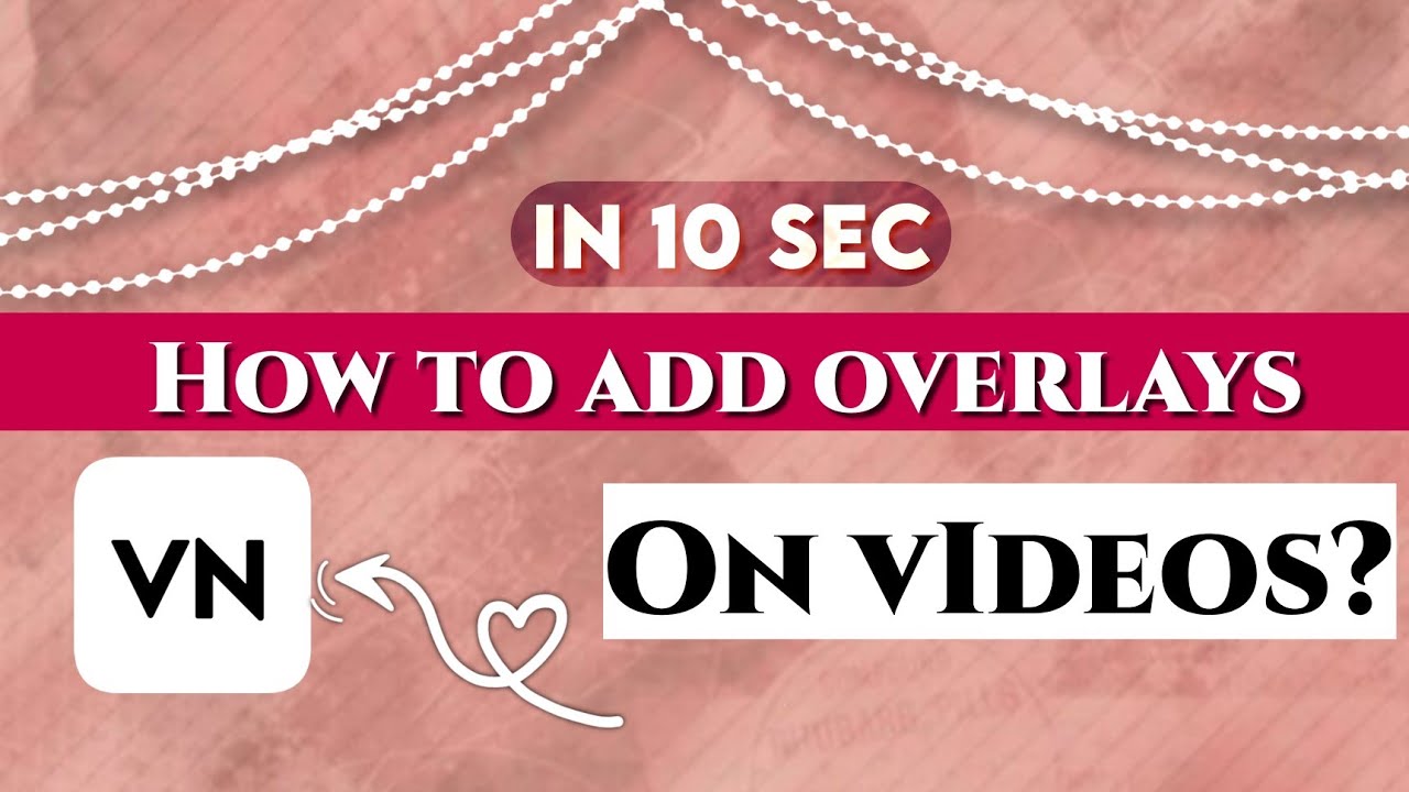 Add Overlays on Video &bull; VN Editing &bull;shorts &bull; Trend &bull; How to add overlay?