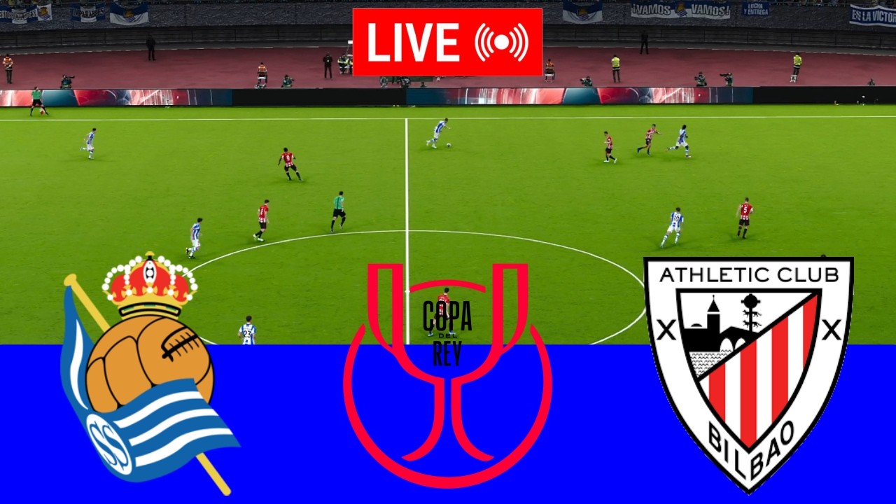 [LIVE] Real Sociedad vs Atletic Bilbao SEMI FINAL COPA DEL REY 25/26 Full Match-Video GameSimulation