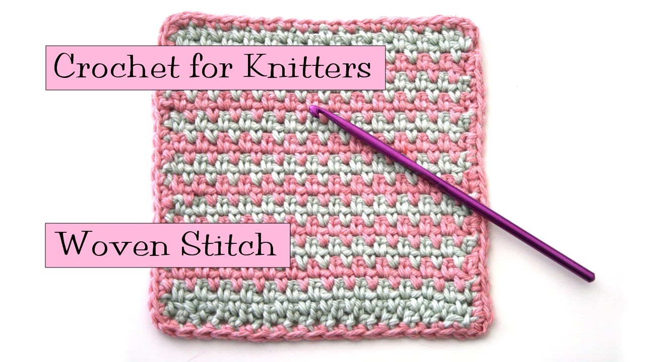 Crochet for Knitters - Woven Stitch