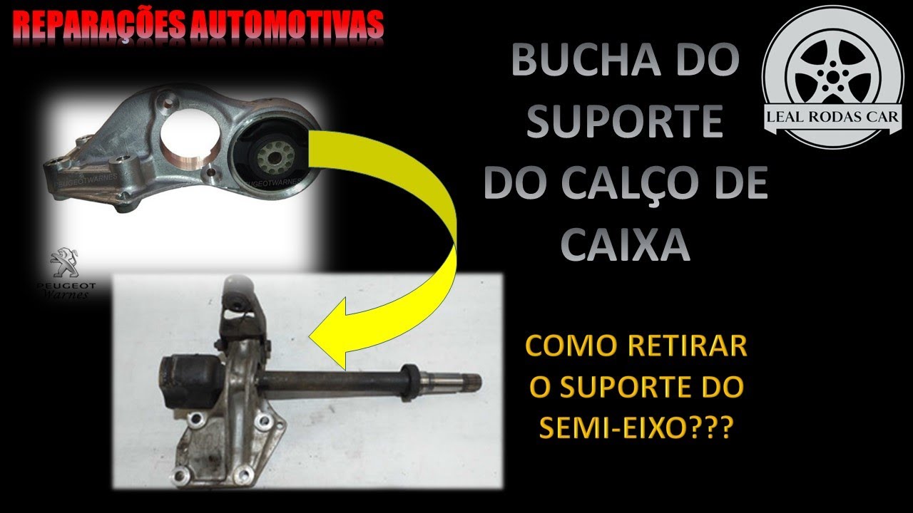 Pegeout: Troca da bucha do calço da câmbio. O semi-eixo passa por dentro do suporte com rolamento.