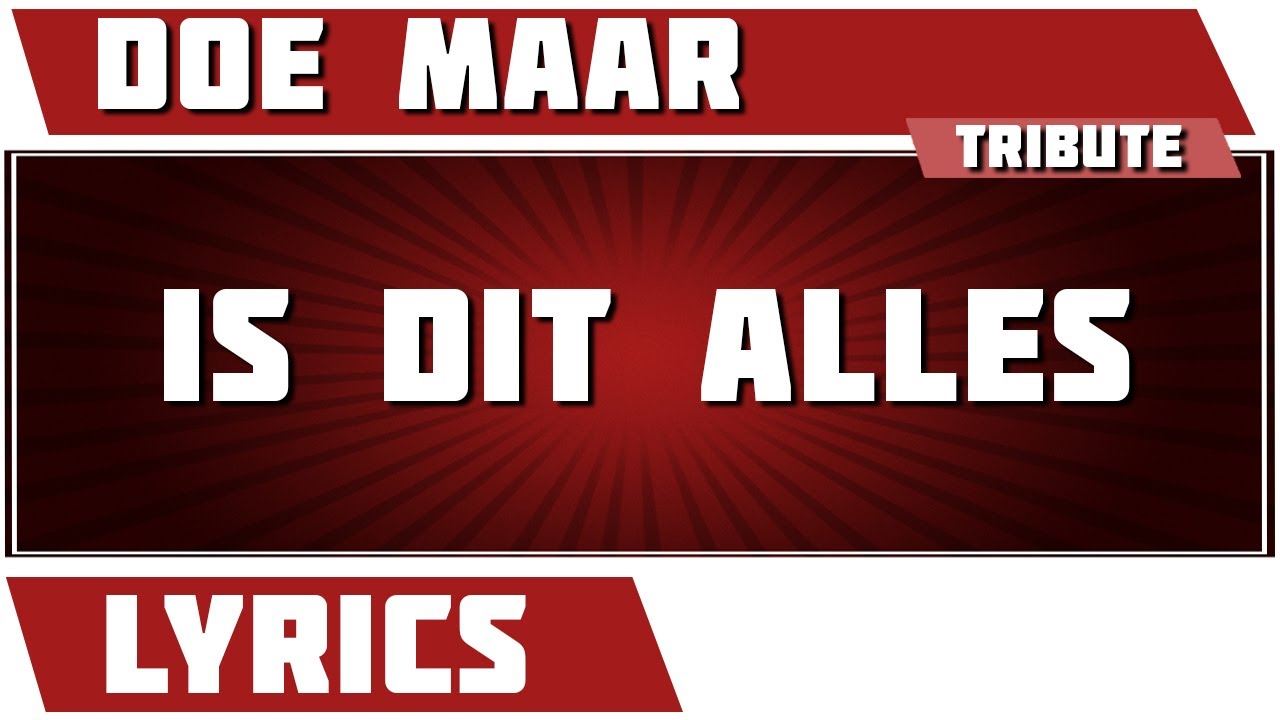 Is Dit Alles - Doe Maar tribute - Lyrics