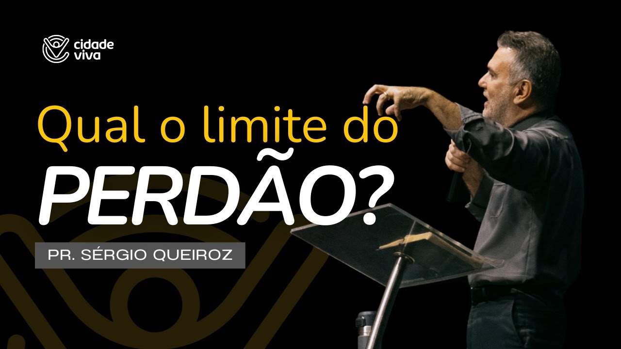 Qual o limite do perdão? | Mateus 18.21 | Pr. Sérgio Queiroz