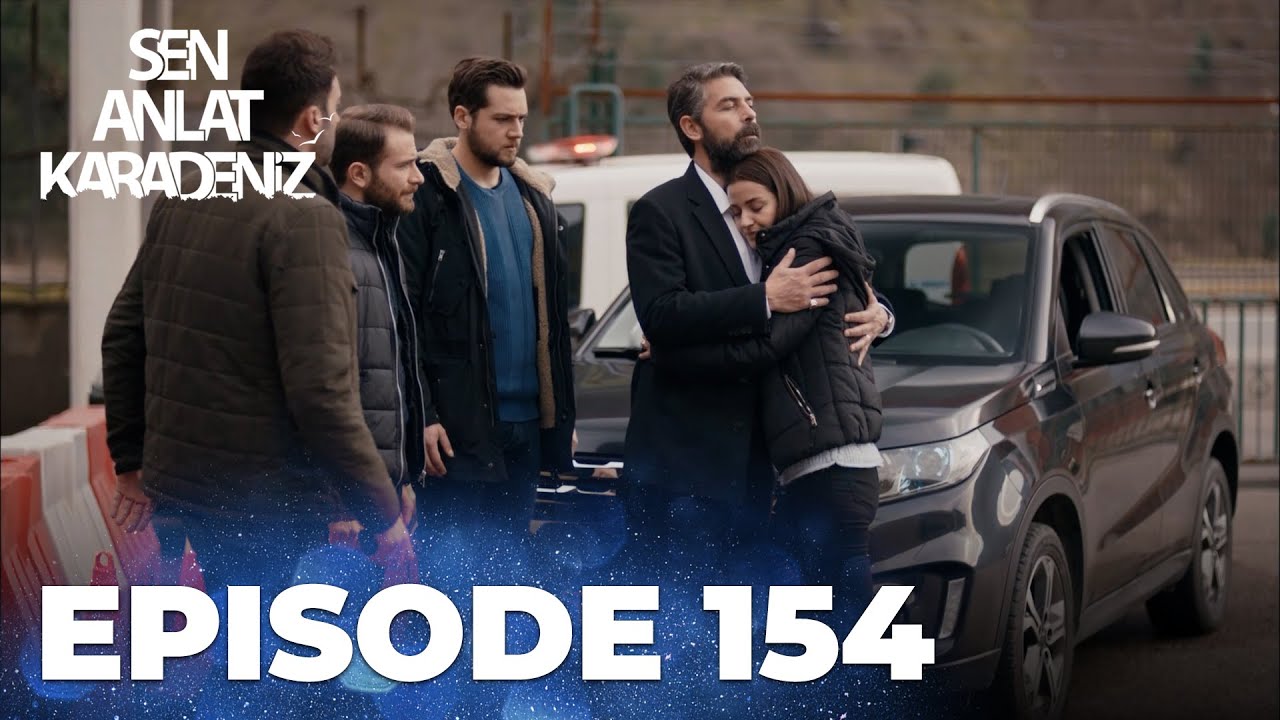 Sen Anlat Karadeniz | Lifeline - Episode 154