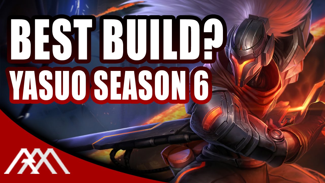 Best Season 6 Yasuo Build - League of Legends