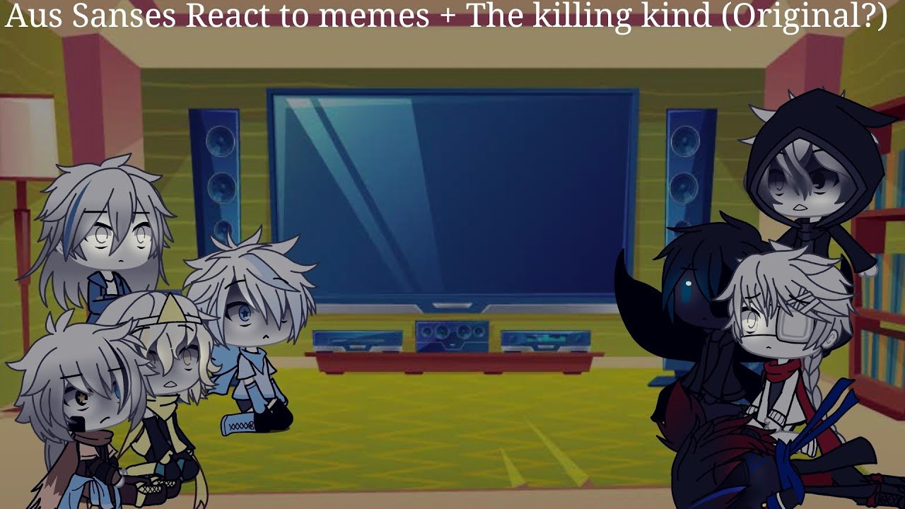Aus Sanses React to memes + The killing kind (Part 1)