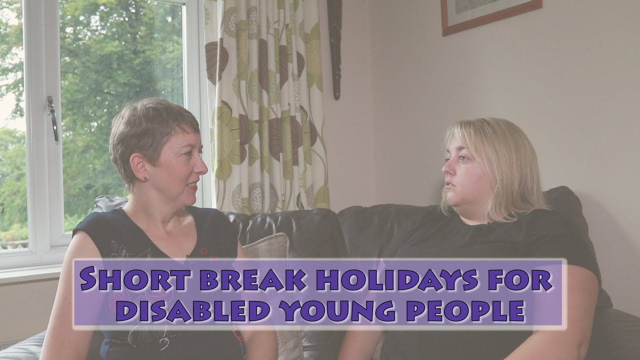 Short break holidays/Non-building based respite for disabled young people. What is it and why do it?