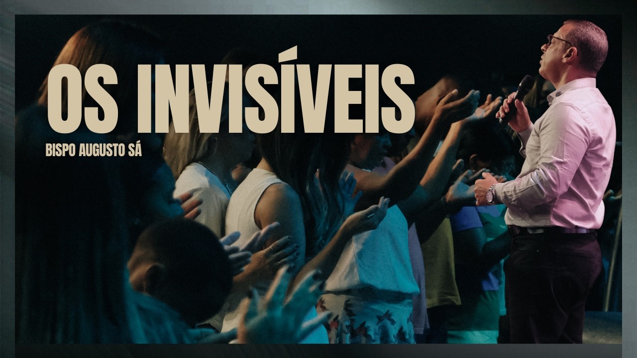 DOMINGO DE CELEBRAÇÃO - OS INVISIVEIS