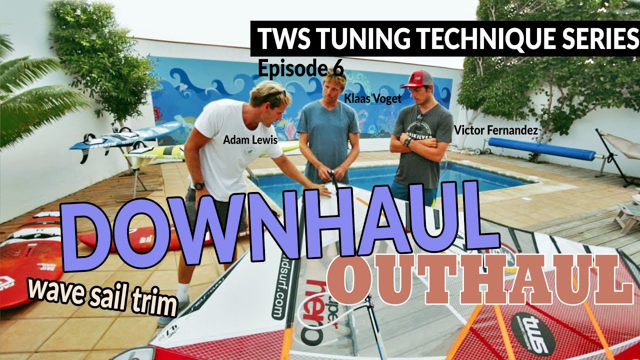 TWS Tuning Technique Series - Ep6: Downhaul and outhaul settings, rigging trim sail windsurfing