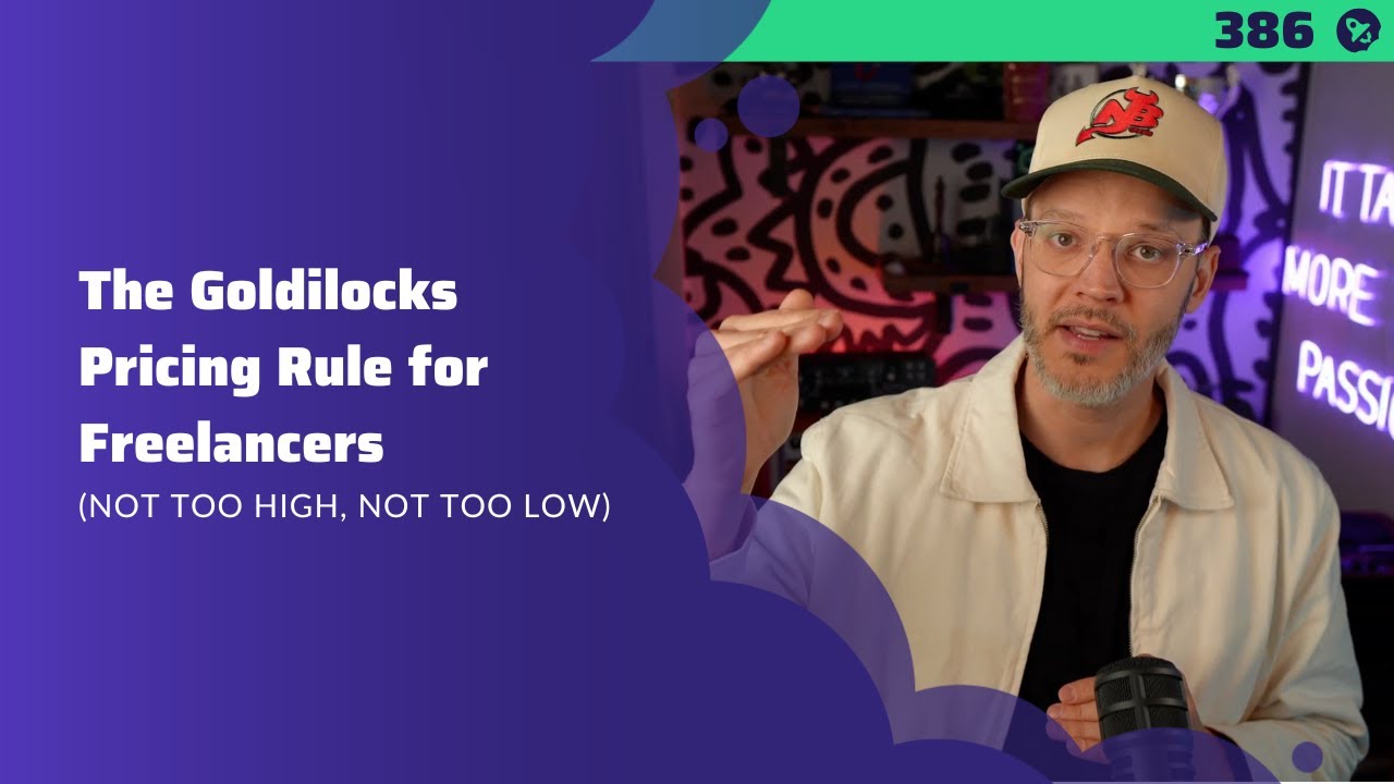 386: The Goldilocks Pricing Rule for Freelancers (Not Too High, Not Too Low)