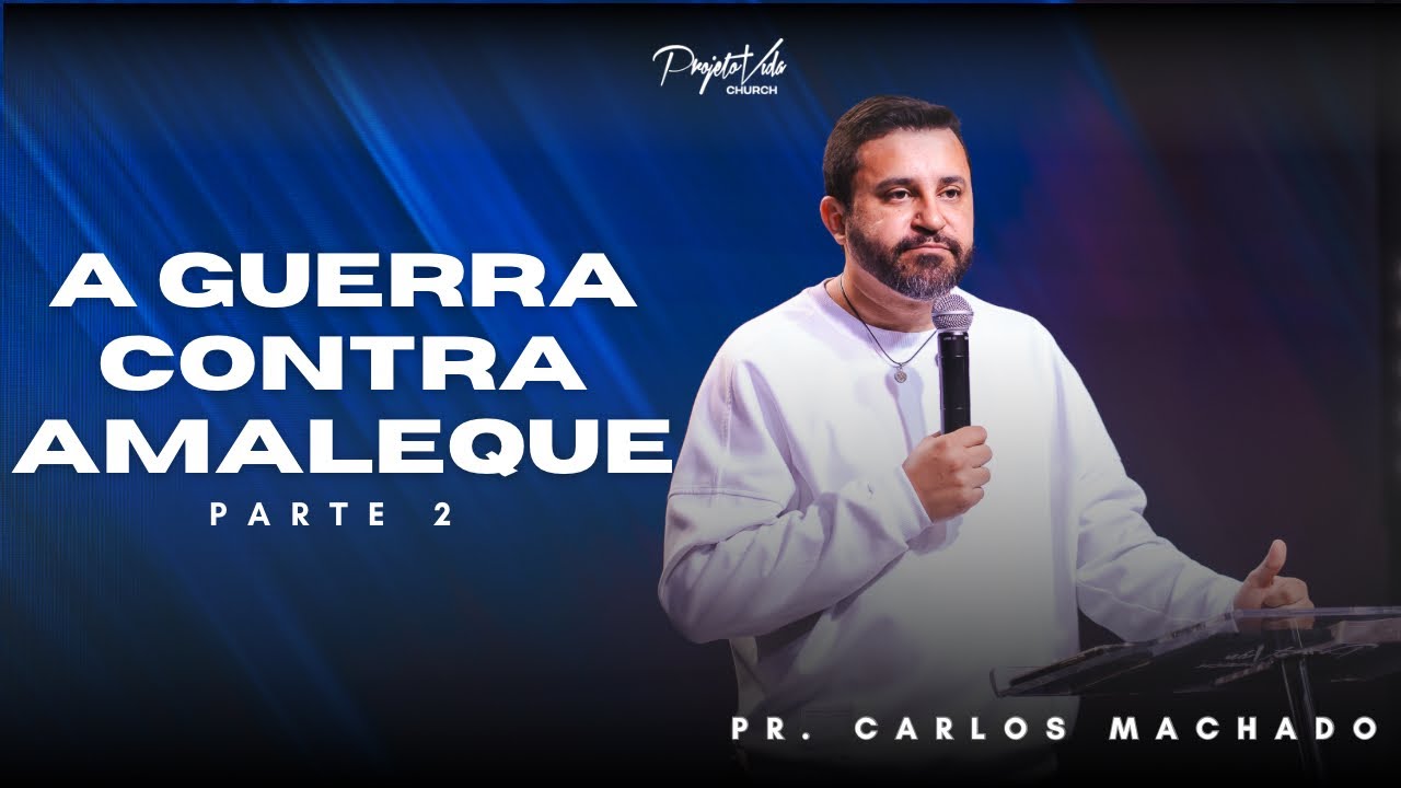 Israel x Amaleque Parte II - Pr. Carlos Machado