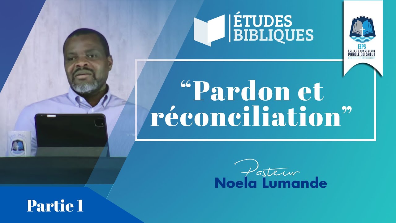 [ÉTUDE BIBLIQUE] : Pardon et réconciliation (1) | Pasteur Noela Lumande
