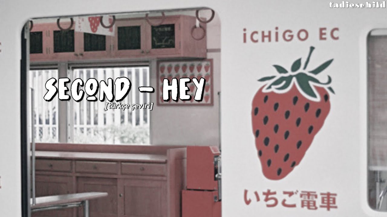 second - hey ;; sözleri