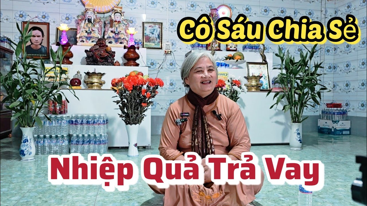 Cô Sáu Chia Sẻ Về Nghiệp Quả Trả Vay