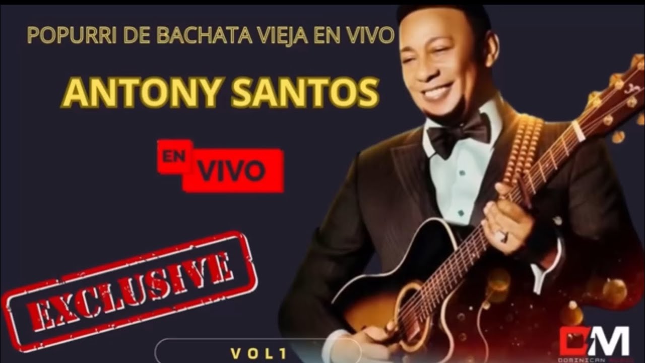 ANTONY SANTOS (POPURRÍ DE BACHATA VIEJA) EN VIVO